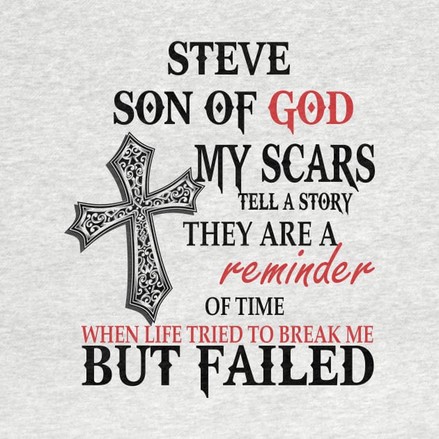 Steve Son of God My Scars Tell A Story They Are A Reminder Of Stevee When Life Tried Steve Son of God My Scars Tell A Story by alexanderahmeddm